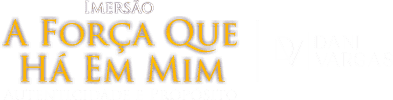 Imersão "A Força que Há em Mim" - Dani Vargas